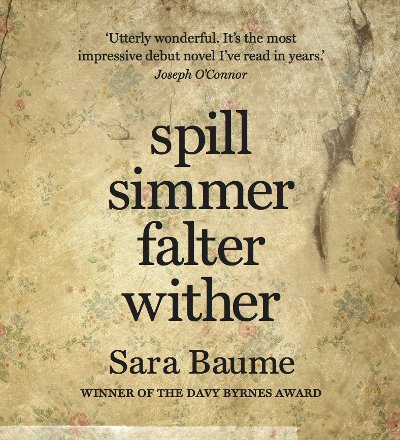 Spill Simmer Falter Wither by Sara Baume